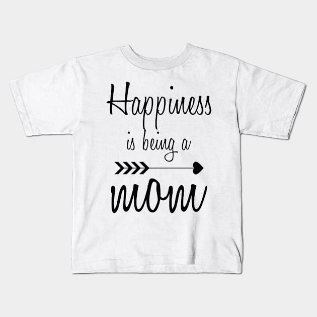 Happiness is being a mom Kids T-Shirt by Anassein.os